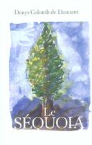 Couverture du livre « Le sequoia » de Colomb De Daunant D. aux éditions Au Diable Vauvert