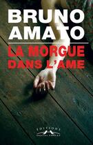 Couverture du livre « La morgue dans l'âme » de Bruno Amato aux éditions Charles Corlet