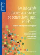 Couverture du livre « Les Inégalités d'accès aux savoirs se construisent aussi en EPS... : Analyses didactiques et sociologiques » de Briere-Guenoun Fabie aux éditions Pu De Franche Comte