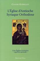 Couverture du livre « L'église d'Antioche syrienne orthodoxe t.2 » de Claude Guerillot aux éditions Vega
