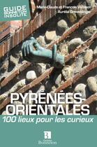 Couverture du livre « Pyrénées orientales ; 100 lieux pour les curieux » de  aux éditions Bonneton