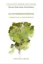 Couverture du livre « La phytembryothérapie ; l'embryon de la gemmothérapie » de F. Ledoux et G. Gueniot aux éditions Amyris