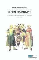 Couverture du livre « Le bien des pauvres » de Madeleine Ferrieres aux éditions Champ Vallon