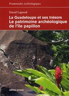 Couverture du livre « La Guadeloupe et ses trésors ; le patrimoine archéologique de l'île papillon » de David Laporal aux éditions Errance