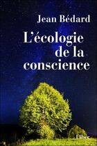 Couverture du livre « L'écologie de la conscience » de Jean Bedard aux éditions Liber