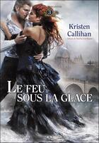 Couverture du livre « Les ténèbres de Londres t.3 ; le feu sous la glace » de Kristen Callihan aux éditions Ada