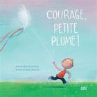 Couverture du livre « Courage, petite plume ! » de Anne-Claire Delisle et Annie Bourbonnais aux éditions Isatis