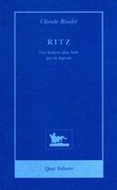 Couverture du livre « Ritz - une histoire plus belle que la legende » de Claude Roulet aux éditions Table Ronde