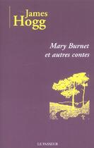 Couverture du livre « Mary Burnet ; et autres contes » de James Hogg aux éditions Editions Le Passeur