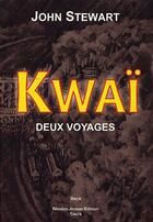 Couverture du livre « Kwaï ; deux voyages » de John Stewart aux éditions Nicolas Jenson