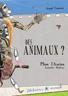 Couverture du livre « Des animaux ? » de Pline L'Ancien aux éditions Mouck