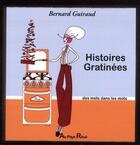 Couverture du livre « Histoires gratinées, des mets dans les mots » de Bernard Guiraud aux éditions Au Pays Reve