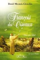 Couverture du livre « François des oiseaux ; ...Claire et le soleil » de Meurois-Givaudan D. aux éditions Passe Monde