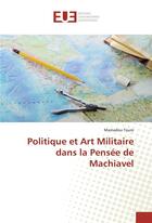 Couverture du livre « Politique et art militaire dans la pensee de machiavel » de Toure Mamadou aux éditions Editions Universitaires Europeennes