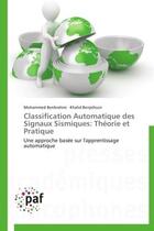 Couverture du livre « Classification automatique des signaux sismiques: theorie et pratique - une approche basee sur l'app » de Benbrahim/Benjelloun aux éditions Presses Academiques Francophones