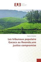 Couverture du livre « Les tribunaux populaire Gacaca au Rwanda,une justice compromise » de Ruyenzi Schadrack aux éditions Editions Universitaires Europeennes