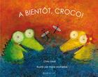 Couverture du livre « À bientot, croco ! » de Chris Loker et Marie Malherbe aux éditions Bernest