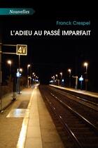 Couverture du livre « L'adieu au passé imparfait » de Franck Crespel aux éditions Atramenta