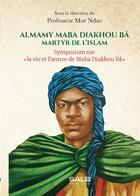 Couverture du livre « Almamy Maba Diakhou Bâ, martyr de l'islam : Symposium sur 