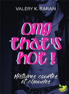 Couverture du livre « OMG that's hot ! histoires courtes et chaudes » de Valery K. Baran aux éditions Bookelis