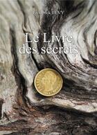 Couverture du livre « Le livre des secrets » de Frederick Levy aux éditions Verone