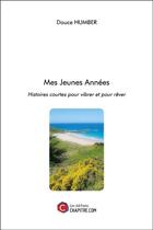 Couverture du livre « Mes jeunes années ; histoires courtes pour vibrer et pour rêver » de Humber Douce aux éditions Chapitre.com