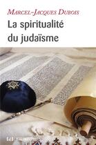 Couverture du livre « La spiritualité du judaïsme » de Marcel-Jacques Dubois aux éditions Des Beatitudes