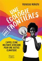 Couverture du livre « Une écologie sans frontières : l'appel d'une militante africaine pour une justice africaine » de Vanessa Nakate aux éditions Harpercollins