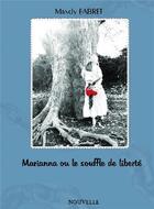 Couverture du livre « Marianna ou le souffle de liberté » de Fabret Mandy aux éditions Bookelis