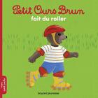 Couverture du livre « Petit Ours Brun fait du roller » de Marie Aubinais et Daniele Bour aux éditions Bayard Jeunesse