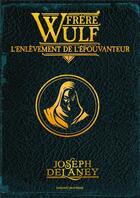 Couverture du livre « Frère Wulf Tome 1 : L'enlèvement de l'Epouvanteur » de Joseph Delaney aux éditions Bayard Jeunesse