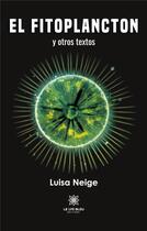 Couverture du livre « El Fitoplancton y otros textos » de Luisa Neige aux éditions Le Lys Bleu