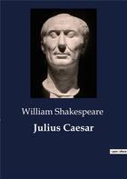 Couverture du livre « Julius caesar » de William Shakespeare aux éditions Culturea