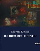 Couverture du livre « IL LIBRO DELLE BESTIE » de Rudyard Kipling aux éditions Culturea