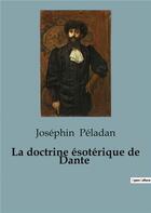 Couverture du livre « La doctrine ésotérique de Dante » de Joséphin Peladan aux éditions Shs Editions