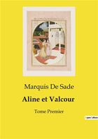 Couverture du livre « Aline et Valcour : Tome Premier » de Marquis De Sade aux éditions Culturea