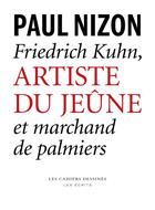 Couverture du livre « Friedrich Kuhn, artiste du jeûne » de Paul Nizon aux éditions Cahiers Dessines