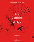 Couverture du livre « Les corridas d'Elga » de Bernard Duvert aux éditions Artys