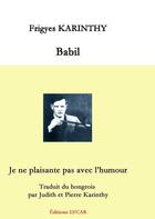 Couverture du livre « Babil ; je ne plaisante pas avec l'humour » de Frigyes Karinthy aux éditions Efcar