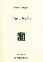 Couverture du livre « Léger, légère » de Pierre Lartigue aux éditions La Bibliotheque