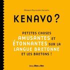 Couverture du livre « Kenavo ? petites choses amusantes et étonnantes sur la langue bretonne et les Bretons ! » de Maiwenn Raynaudon-Kerzeho aux éditions Blanc Et Noir