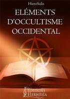 Couverture du livre « Éléments d'occultisme occidental » de Hierosolis aux éditions Hermesia