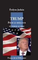 Couverture du livre « Trump pour le meilleur et pour le pire » de Evelyne Joslain aux éditions Presses De La Delivrance
