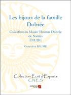 Couverture du livre « Les bijoux de la famille Dobrée ; collection du Musée Thomas Dobrée de Nantes » de Genevieve Baume aux éditions C.n.e.s