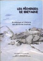 Couverture du livre « Les pêcheries de Bretagne ; archéologie et histoire des pêcheries d'Estran » de  aux éditions Centre Regionnal D'archeologie D'alet