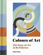 Couverture du livre « Colours of art » de Ashby Chloe aux éditions Frances Lincoln