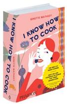 Couverture du livre « I know how to cook » de Ginette Mathiot aux éditions Phaidon Press