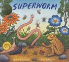 Couverture du livre « SUPERWORM » de Julia Donaldson et Axel Scheffler aux éditions Scholastic