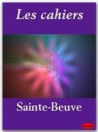 Couverture du livre « Les cahiers » de Charles-Augustin Sainte-Beuve aux éditions Ebookslib