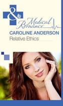 Couverture du livre « Relative Ethics (Mills & Boon Medical) (The Audley - Book 1) » de Caroline Anderson aux éditions Mills & Boon Series